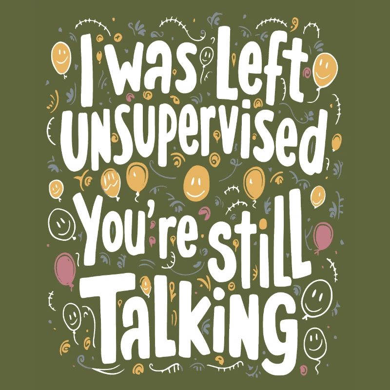 I Was Left Unsupervised