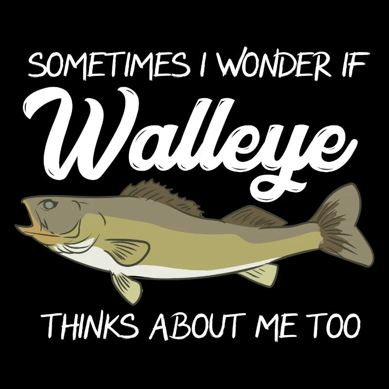 Sometimes I Wonder If Walleye Thinks About Me Too