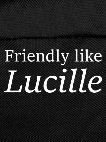 Friendly like Lucille