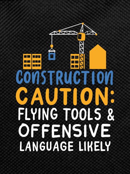 Construction Caution Flying Tools & Offensive