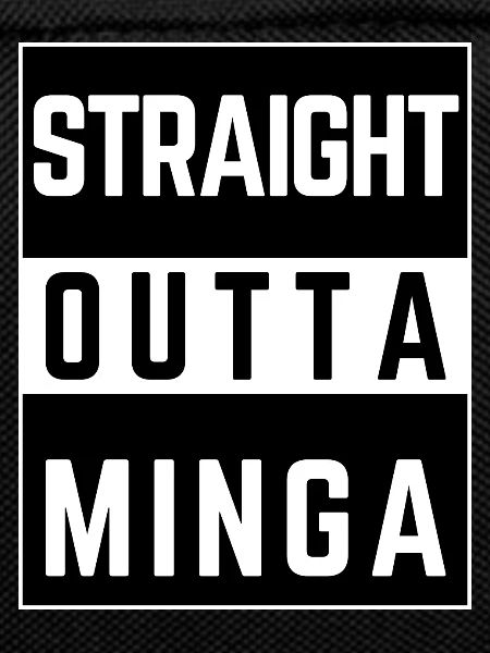straight outta minga