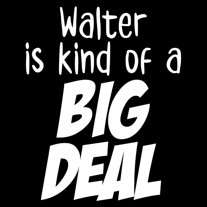 Walter ist eine große Sache