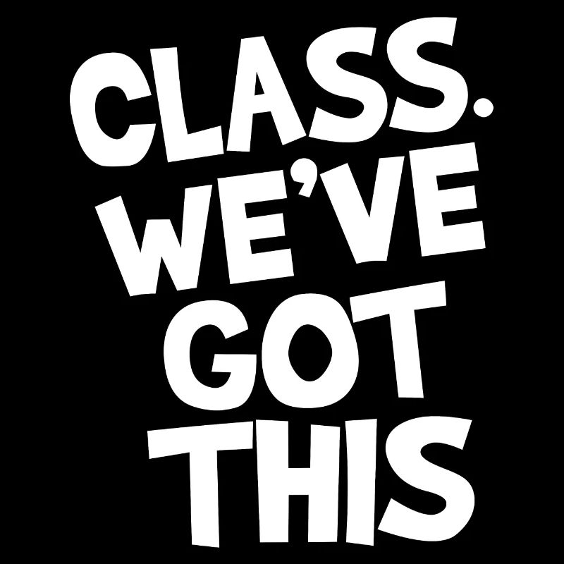 Class. We've got this.