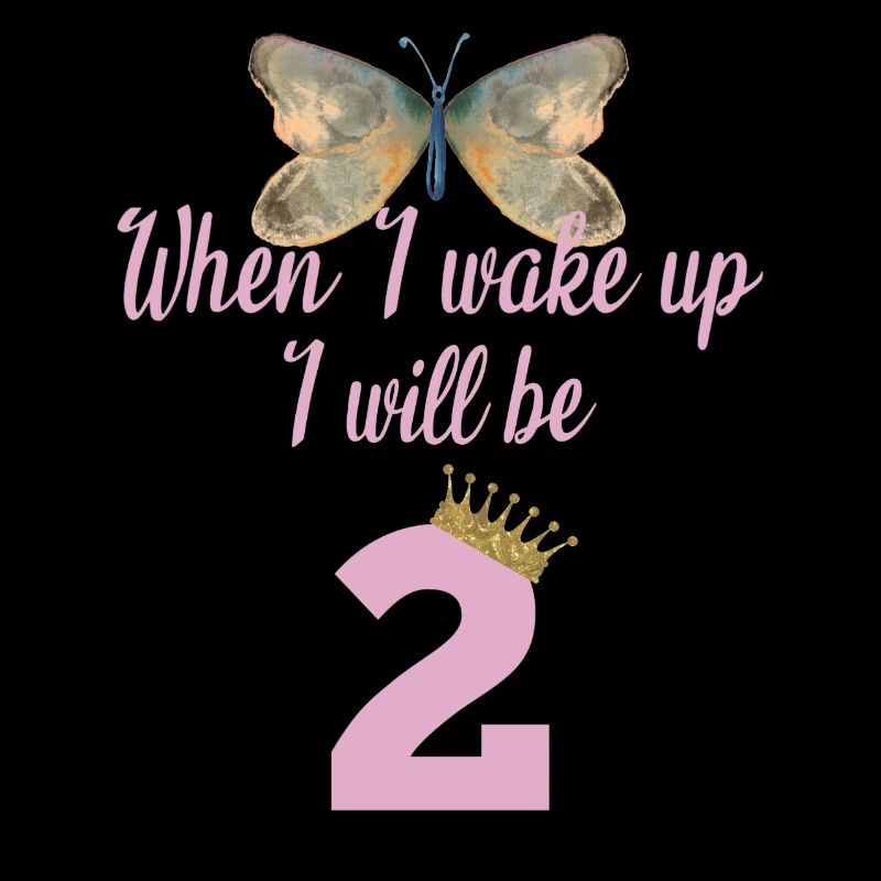 When i wake up i will be 2