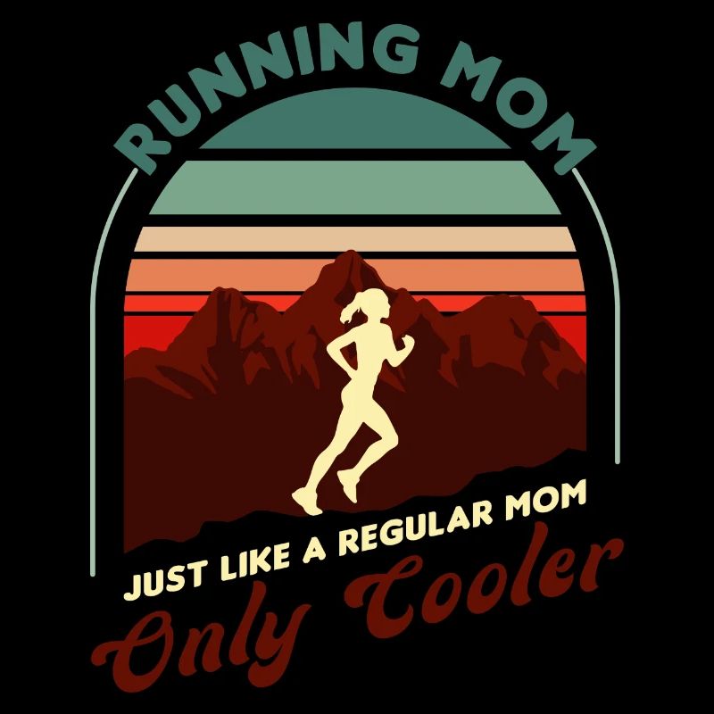 Running Mom Just Like A Regular Mom Only Cooler