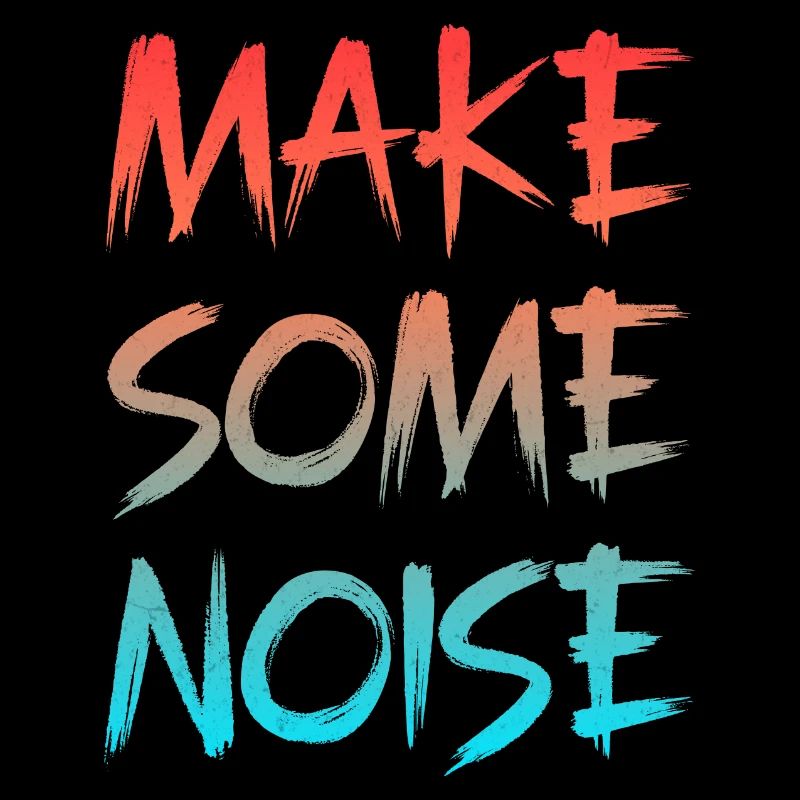 Make Some noise