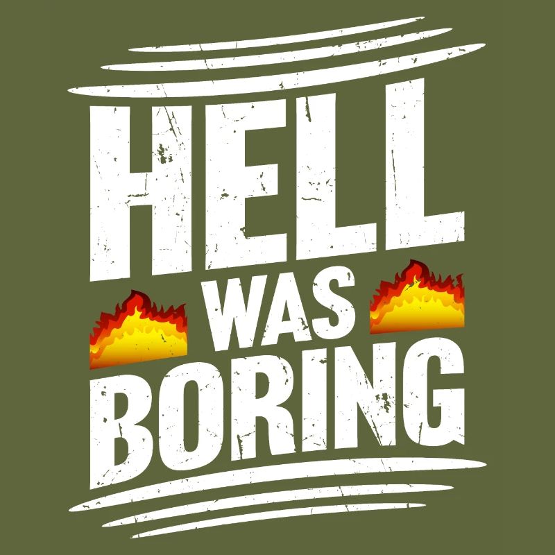Hell was boring Hell was boring saying