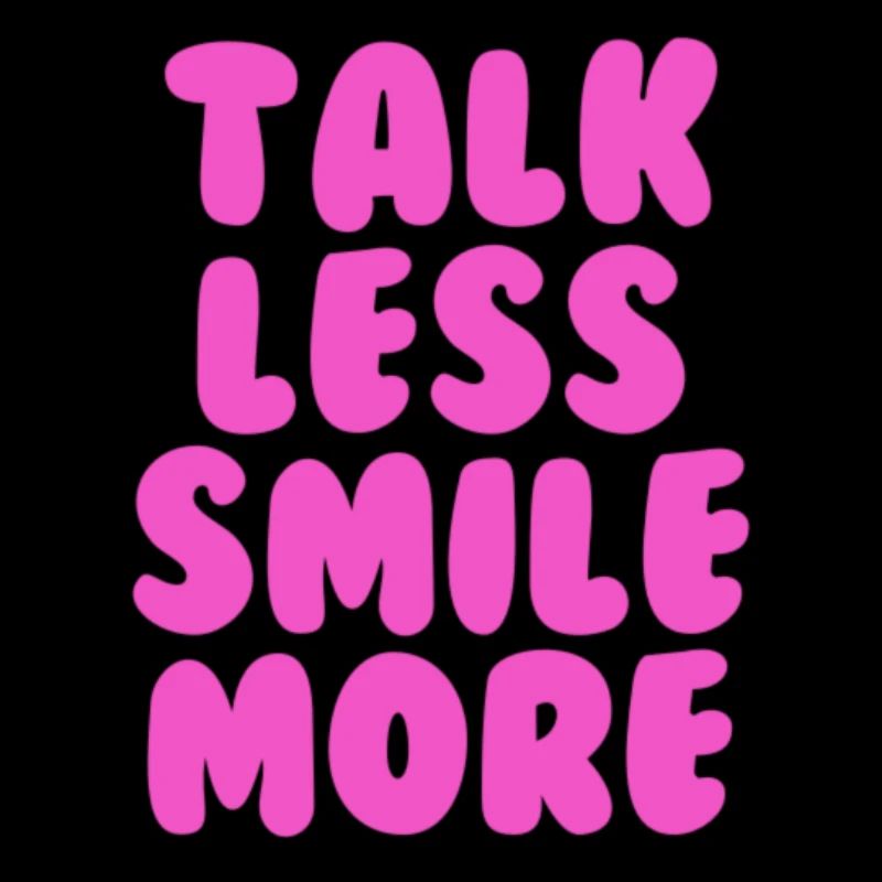Talk less smile more pink