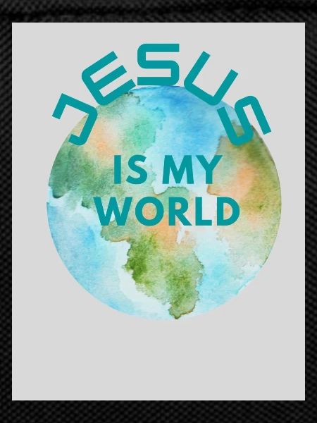 JESUS IS MY WORLD