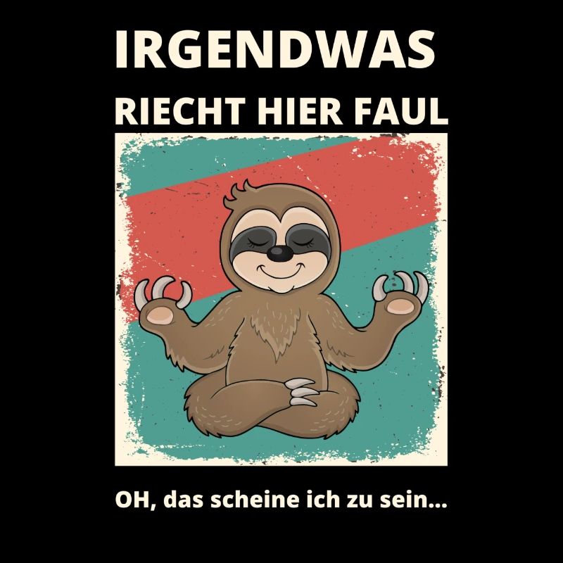 Faul sein und dazu stehen