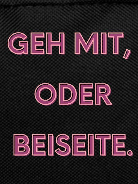 Geh mit oder beiseite