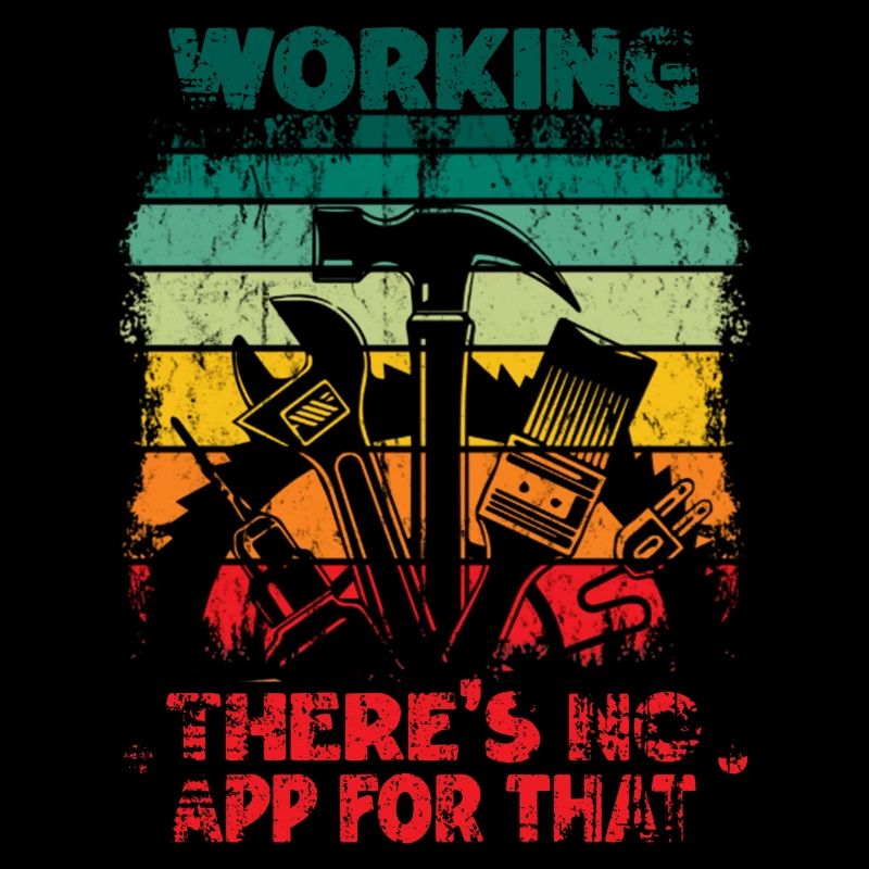 Working There Is No App For That Handwerker