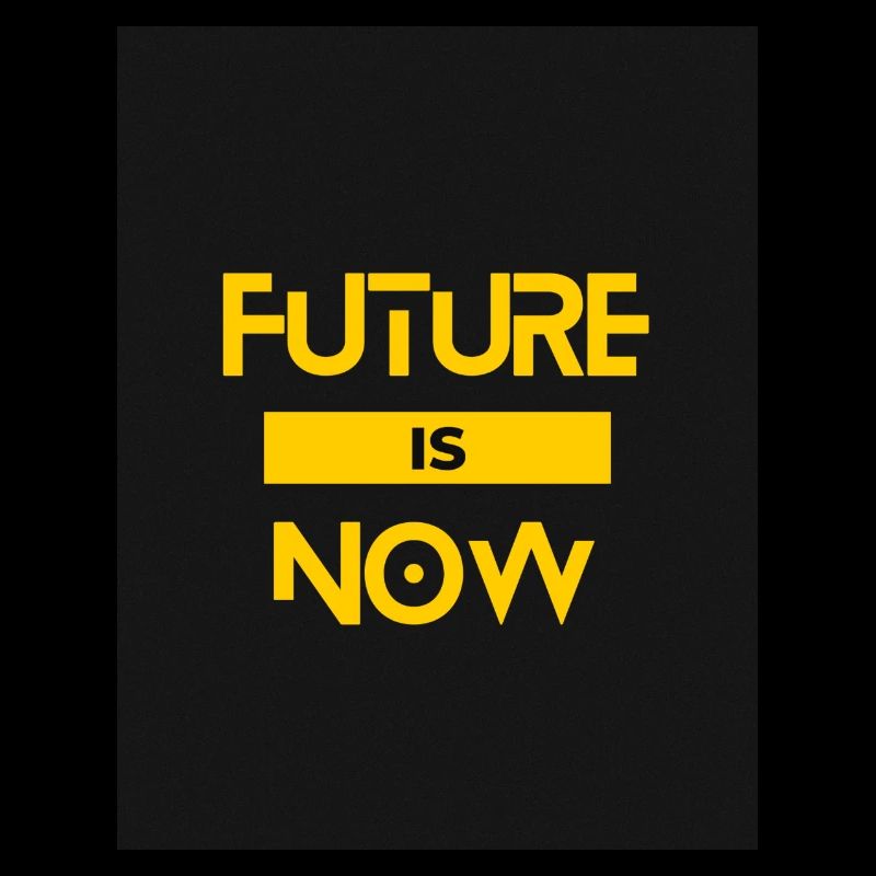 FUTURE IS NOW