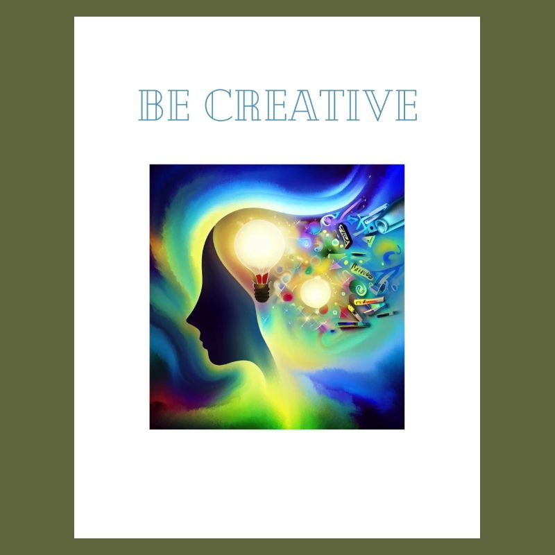 Be creative
