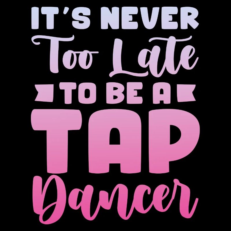 It's never too late to become a tap dancer