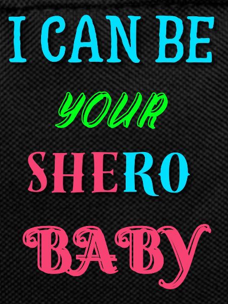 I can be your Shero