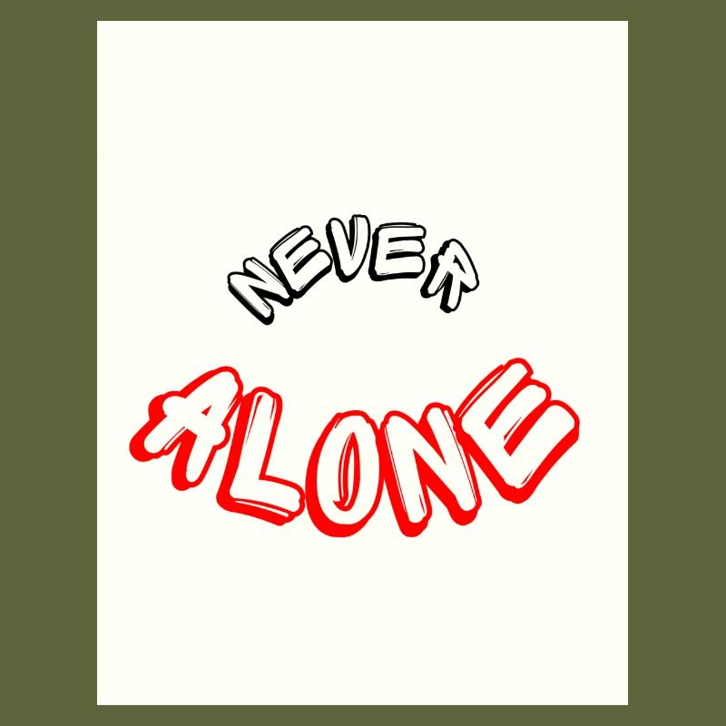 Never alone