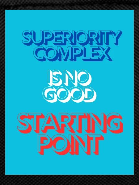 SUPERIORITY COMPLEX