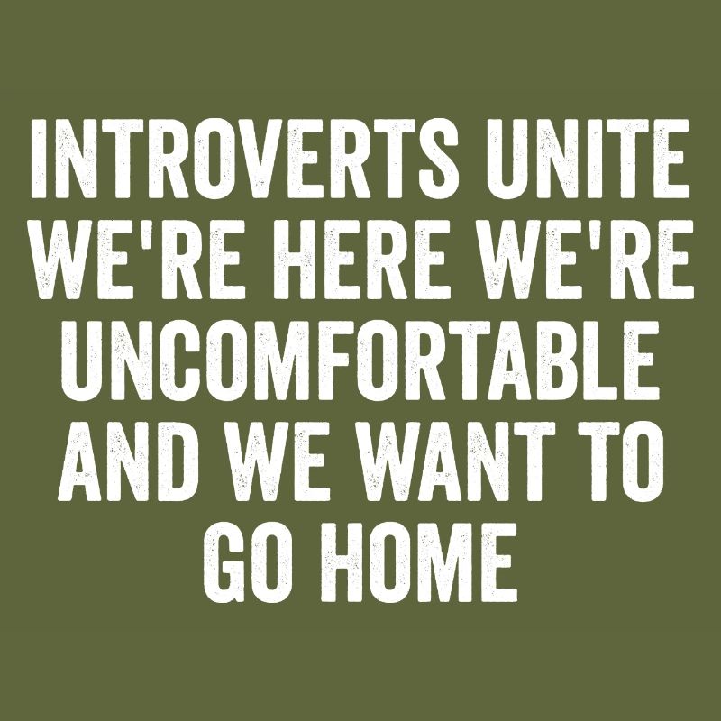 Introverts Unite Were Here Uncomfortable Sarcasm