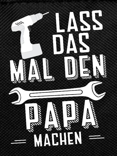 Lass das Papa machen