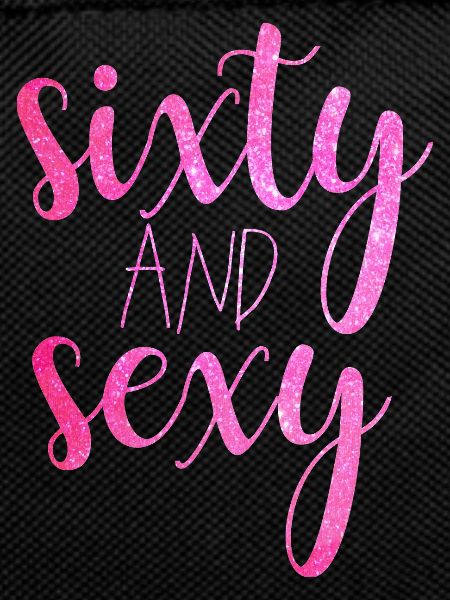 Sixty And Sexy