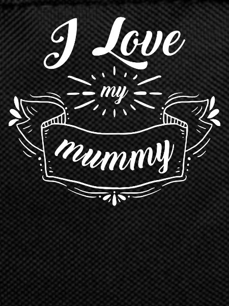 I love My Mummy