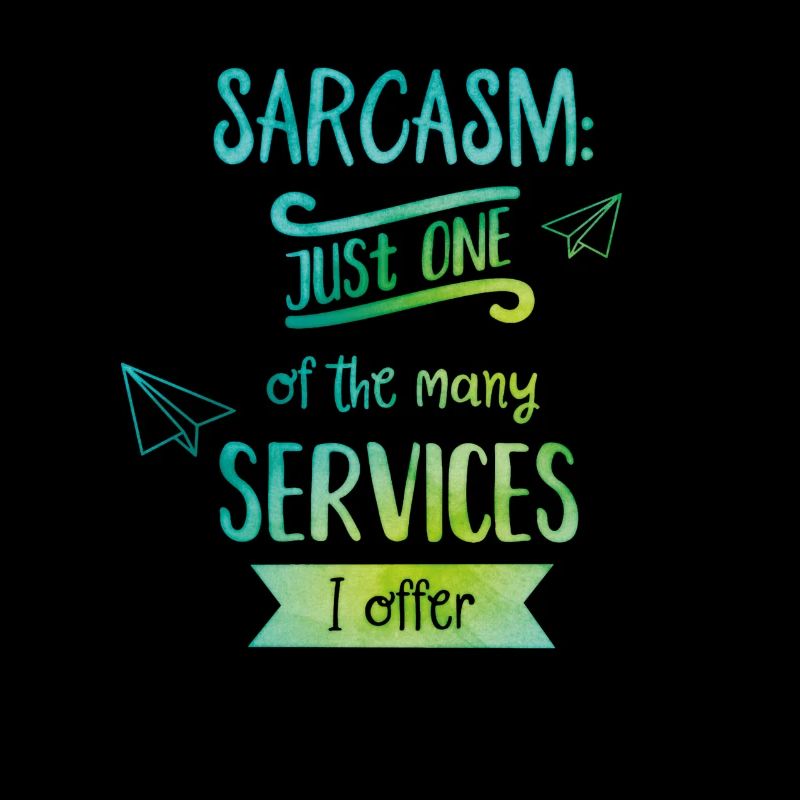 Sarcasm at your service!