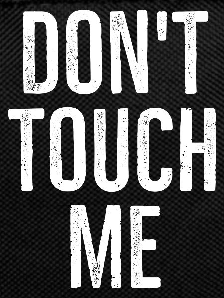 Don't Touch Me