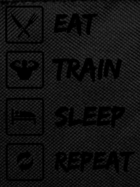 Eat Train Sleep Repeat