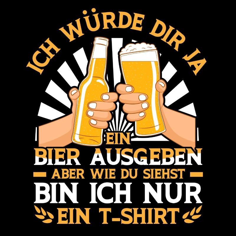 Ich würde dir ja ein Bier ausgeben