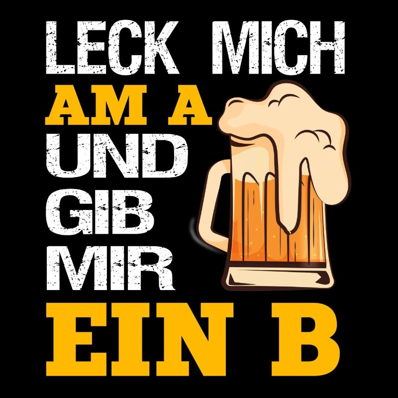Leck mich am A und gib mir ein B