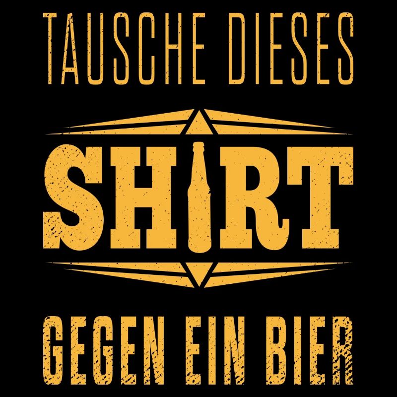 Tausche dieses Shirt gegen ein Bier