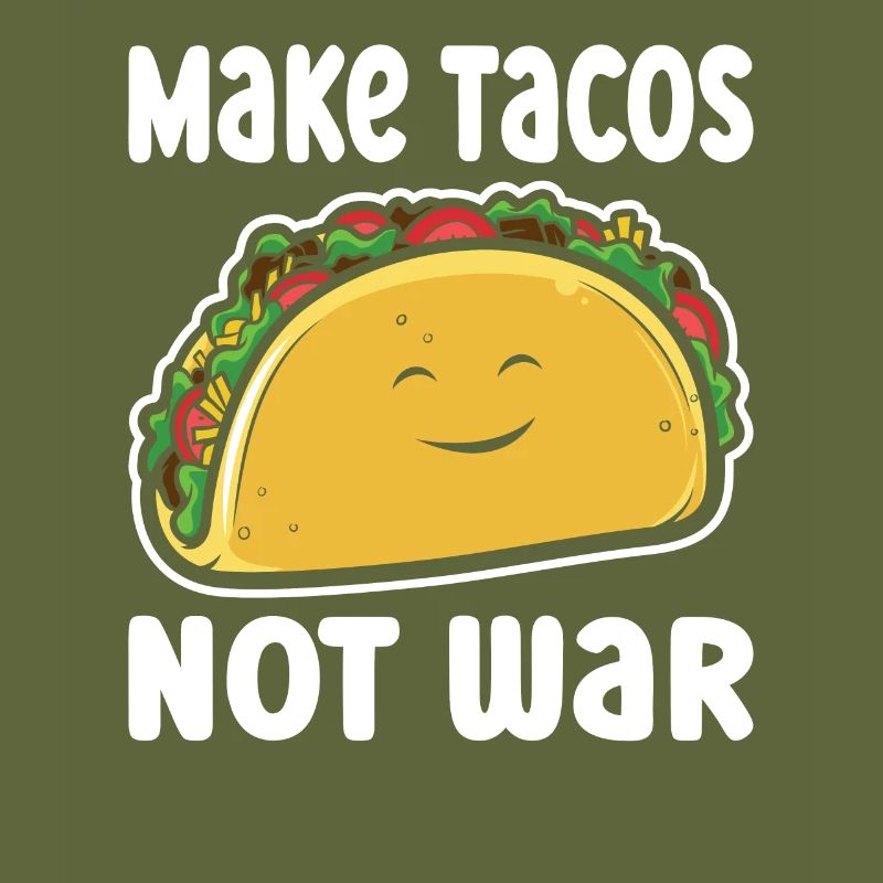 Make Tacos Not War