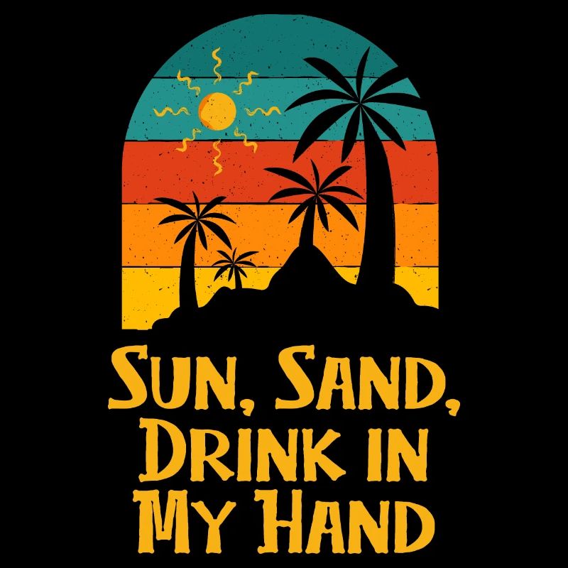 Sun Sand Drink in My Hand Beach Drinking Ocean