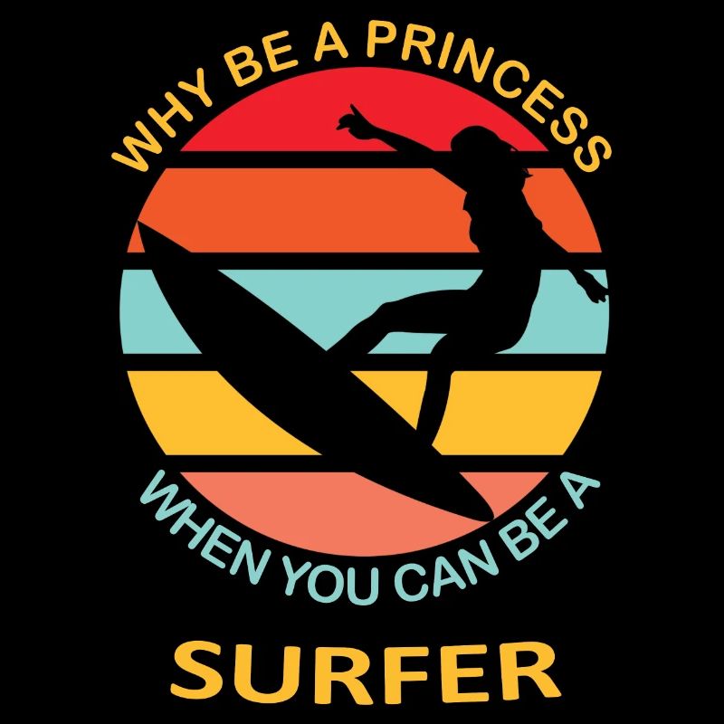 Why be a princess when you can be a surfer Surfing