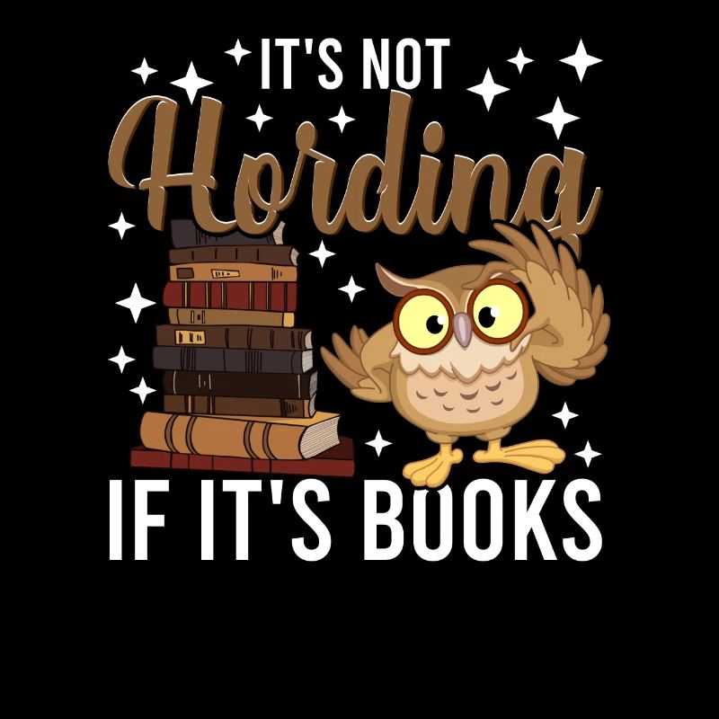 Book Lover Readers It's Not Hoarding If It's Books