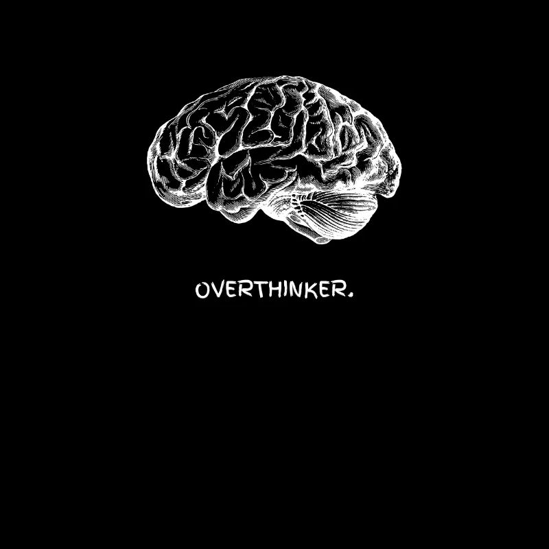I am an Overthinker