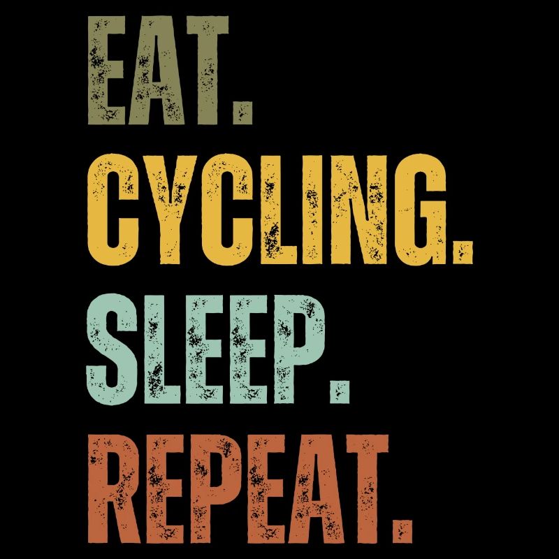EAT CYCLING SLEEP REPEAT