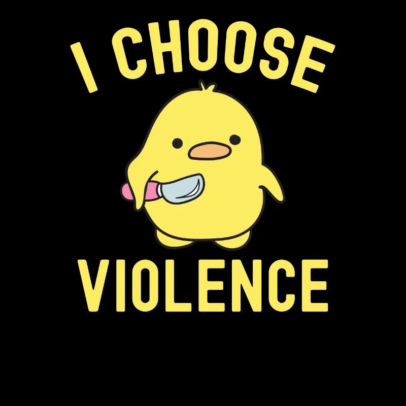 Sarcastic I Choose Violence Funny Duck Saying Duck