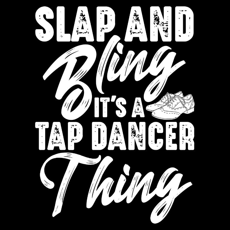 Slap and Bling It's a Tap dancer thing
