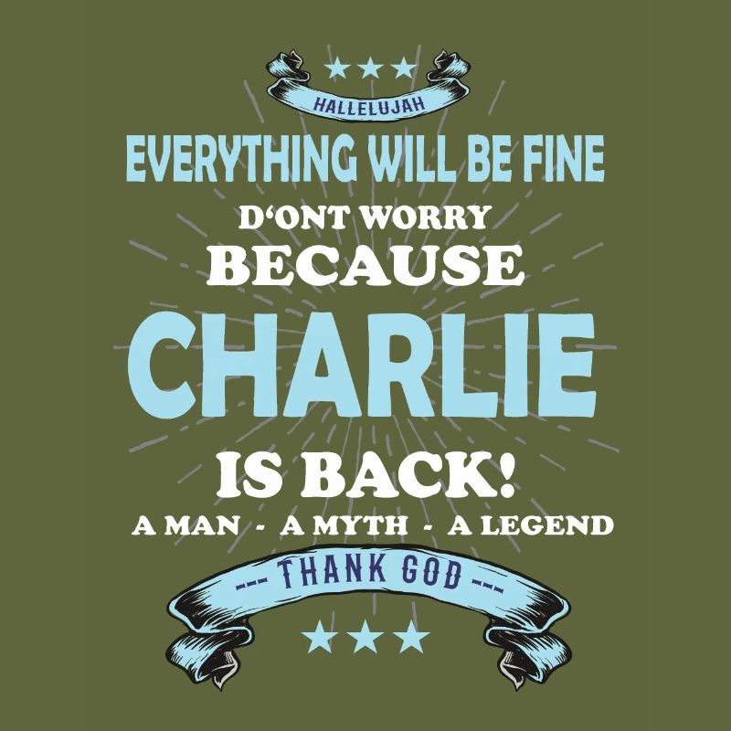 Everything will be fine Charlie Is back
