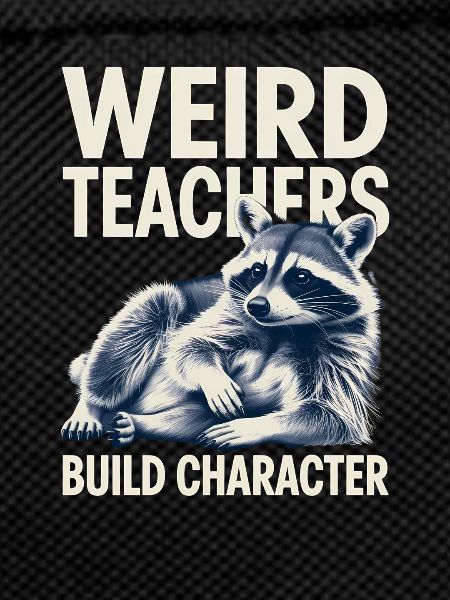 Weird Teachers Build Character Appreciation