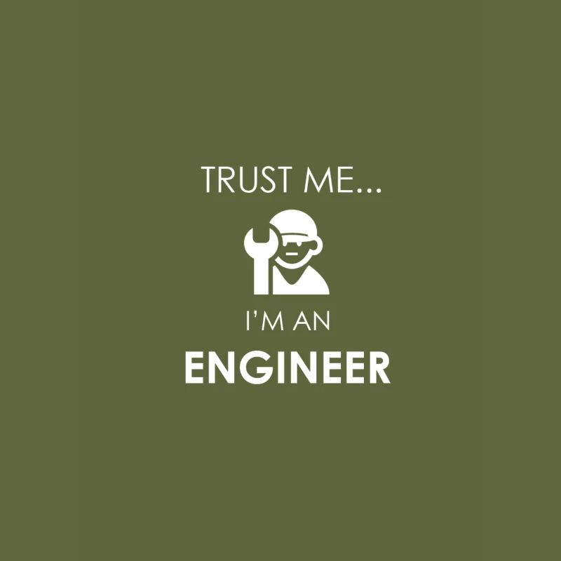 Trust me ...I'M An Engineer/Crois moi je suis ingé