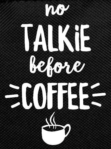 No Talkie Before Coffee