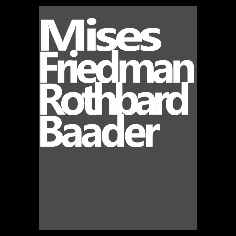 Mises Friedman Rothbard Baader