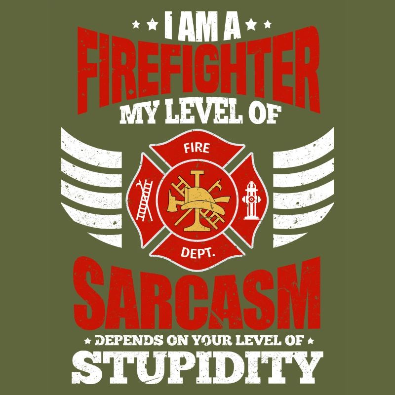 I Am A Firefighter - Funny Firefighter