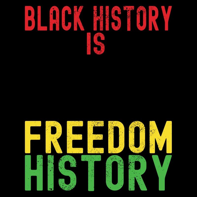 Black History Is Freedom