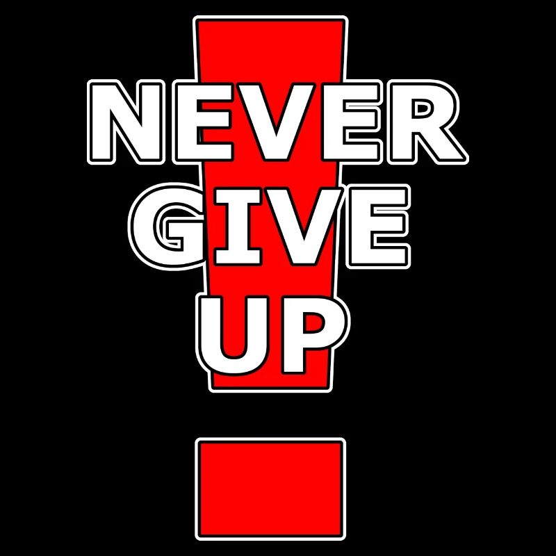 Never give up!