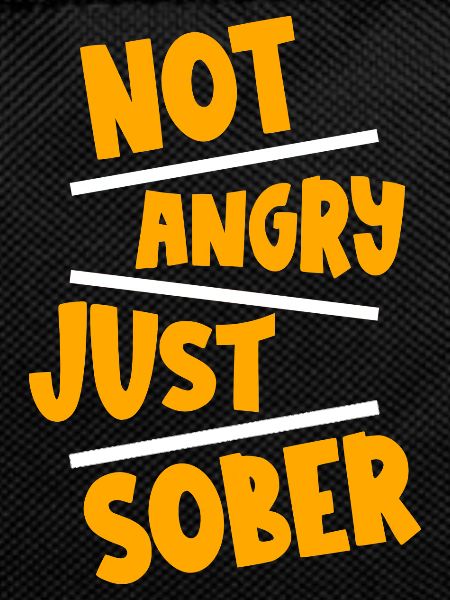 Not Angry Just Sober 2