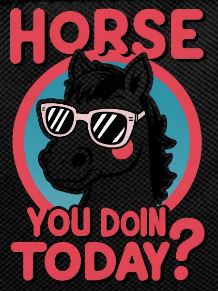 Horse You Doin Today